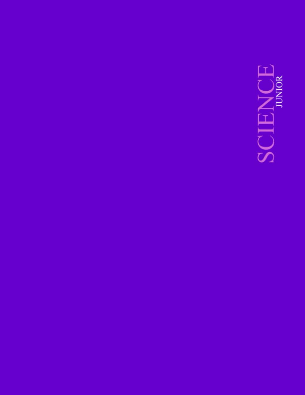 SCIENCE JUNIOR: PURPLE, USE FOR TAKING NOTES AND EXPERIMENT WRITE UPS.