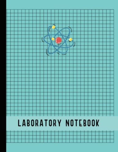 Laboratory Notebook: Science Lab Book for Students, Researchers to Record Experiments. Simple Grid Paper. Size 8.5” x 11”, 120 Total Pages.