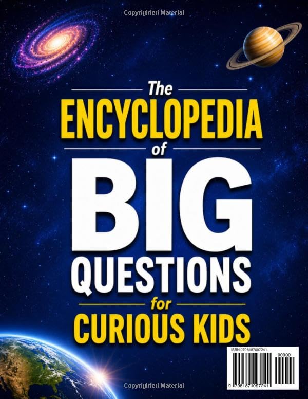 The Encyclopedia of Big Questions for Curious Kids: Fascinating Answers, Surprising Discoveries, and Incredible Facts About Space, Science, Animals, the Human Body, and More for Ages 6–12