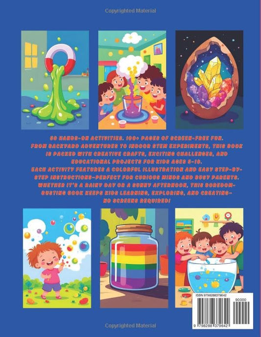 The STEM Screen-Free Activity Book for Kids : Hands-On Indoor and Outdoor STEM Projects, Crafts & Experiments for Ages 5–10: 50 Fun Activities and ... Crafts & Outdoor Adventures for Curious Kids