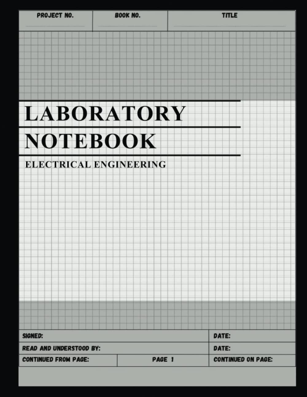 Lab Notebook for Electrical Engineering : Laboratory Notebook for Science Graduate Student Researchers: 161 Pages | 5 tables of contents pages (1 to 155) | Quad ruled Grid | 8.5 x 11 inches