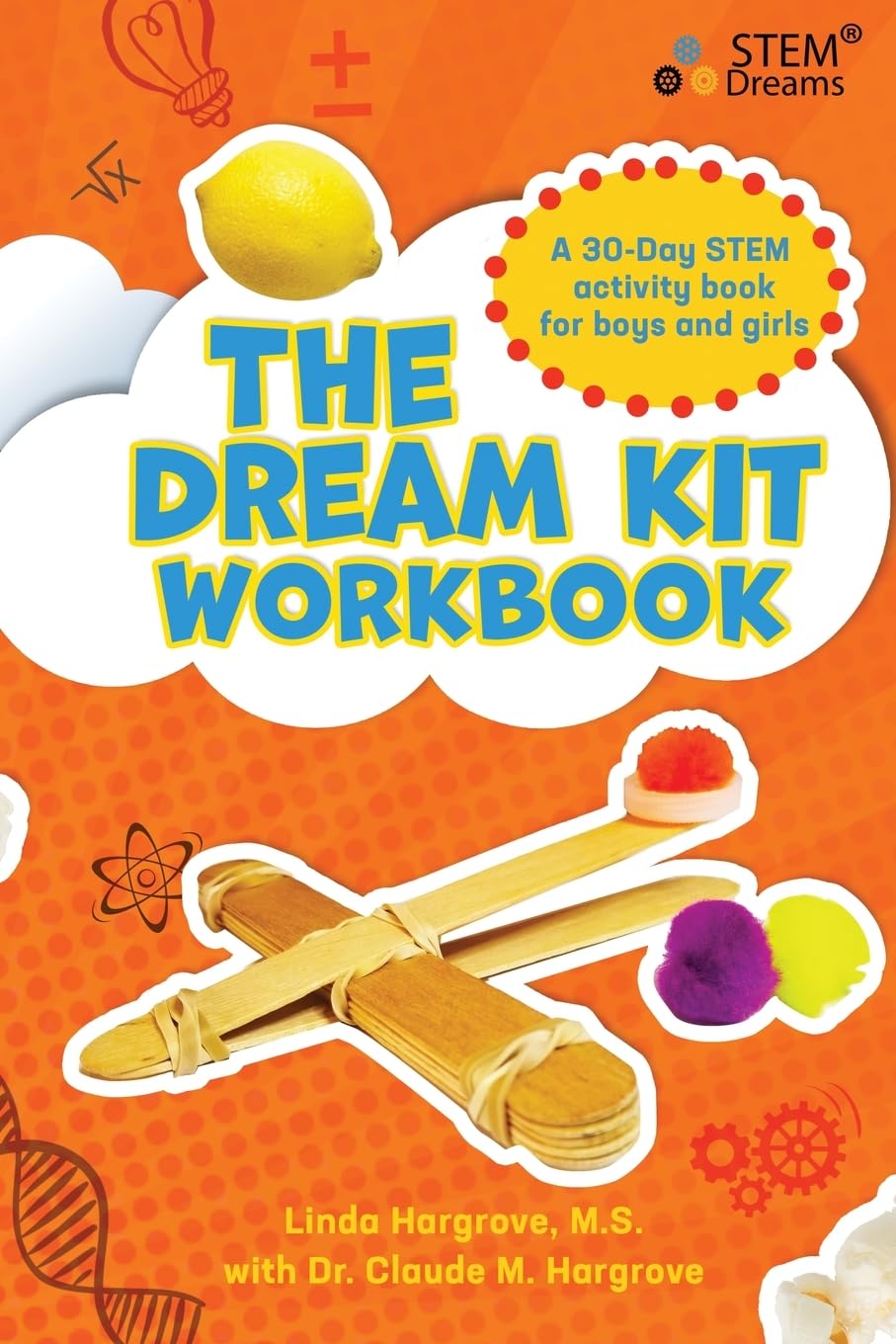 The Dream Kit Workbook: A 30-Day STEM Activity Book for Boys and Girls (STEM Dreams Workbook Series)