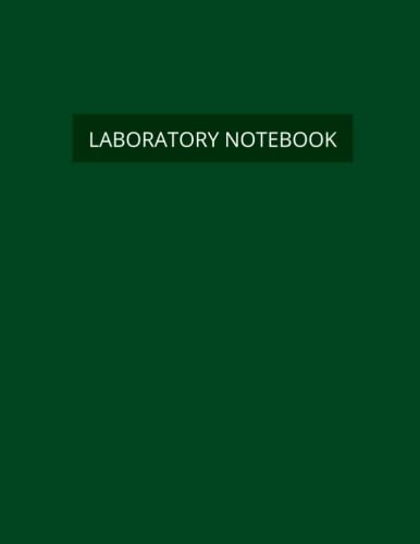 Laboratory Notebook: Green Lab Notebook for College Graduate Student Researchers, Chemistry, Biology, Physics, Engineering | Grid, 8.5 x 11 Lined, Page Numbers, Table of Contents