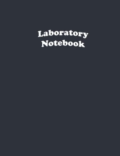 Laboratory Notebook: A Lab Notebooks Journal, Chemistry, Biology, Physics Laboratory Research Notepad, Record Research, Hypotheses, Experiments and ... Scientist, 106 pages, Large Size 8.5 x 11 in