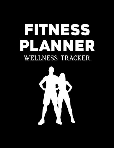 Fitness Planner: Wellness Tracker: Fitness and Wellness Logbook - Notebook for Weight Loss - Daily Food and Exercise Journal - Meal and Activity ... Cover Design (Fitness and Wellness Planner)