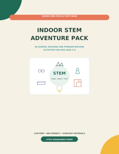Indoor STEM Adventure Pack: 60 Screen-Free Science, Building and Problem-Solving Activities for Kids Ages 5-8 (Anywhere Adventure Series)