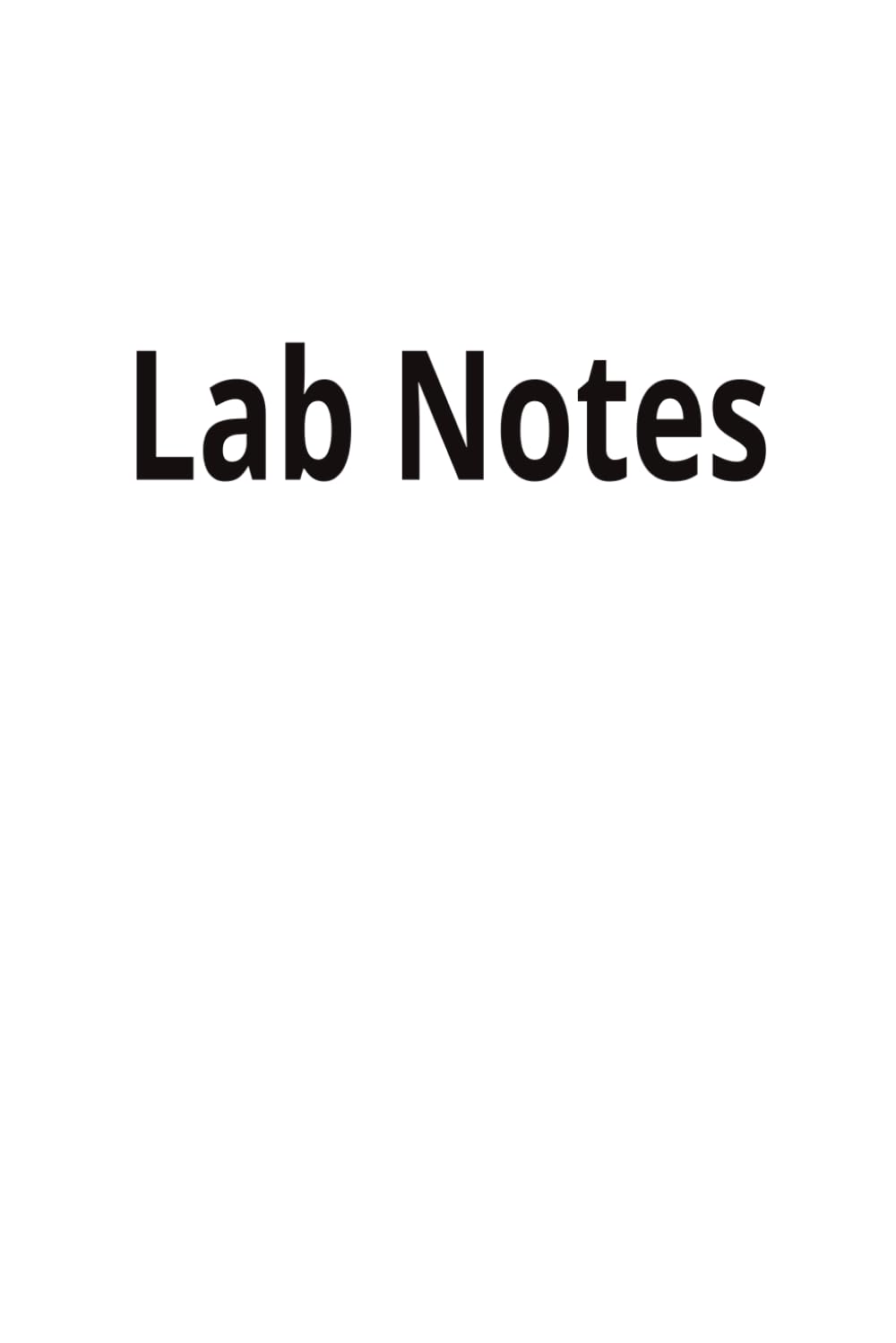 Laboratory Notebook: A Practical Laboratory Research Journal for Experiments, Data, Observations, Protocols, Scientific Notes & more | 6” x 9” (15.24 ... and lined paper in one with index | Paperback
