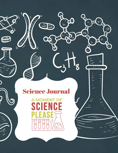 Science Journal / Notebook - Pages for Drawing Diagrams and Lined Notebook Pages - Paperback, 8.5" x 11", 125 pages for lab and science notes: A Moment of Science Please - Science Journal / Notebook