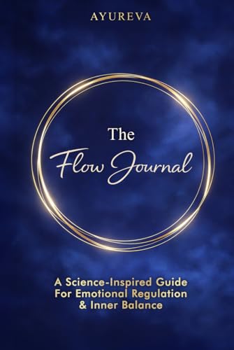 The Flow Journal: A Science-Inspired Guide For Emotional Regulation & Inner Balance