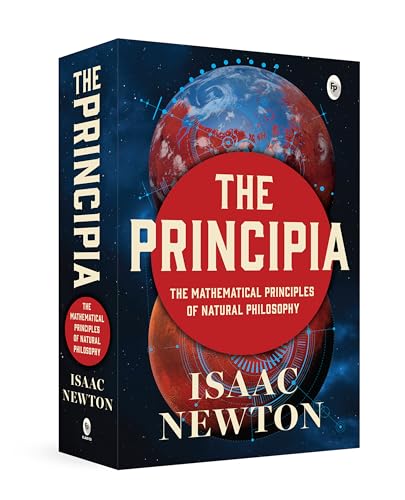 Principia by Isaac Newton - Newtons Laws of Motion and Universal Gravitation / Mathematical Principles of Natural Philosophy / Revolutionary work on Laws of