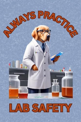 Laminated Always Practice Lab Safety Labrador Dog Wearing Lab Coat Glasses Funny Parody Poster Dry Erase Wall Art 12x18 - color: Lab Safety Dog 4 | 18079, size: 18"L x 12"W