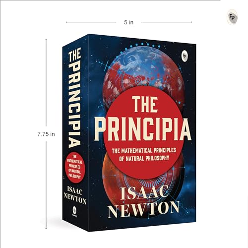 Principia by Isaac Newton - Newtons Laws of Motion and Universal Gravitation / Mathematical Principles of Natural Philosophy / Revolutionary work on Laws of