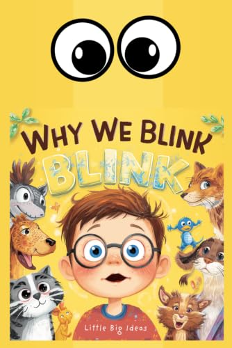 Why We Blink?: A Fun Science Book About the Human Body for Kids Ages 6–10 (Ask Me Why? With Free Workbook and Certificate Attached) (Ask Me Why? (Part I))