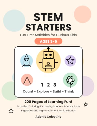 Stem Starters: Fun First Activities for Curious Kids Ages 3-5 — A Preschool & Pre-K Workbook with Counting, Shapes, Tracing, Mazes & Beginner STEM Fun