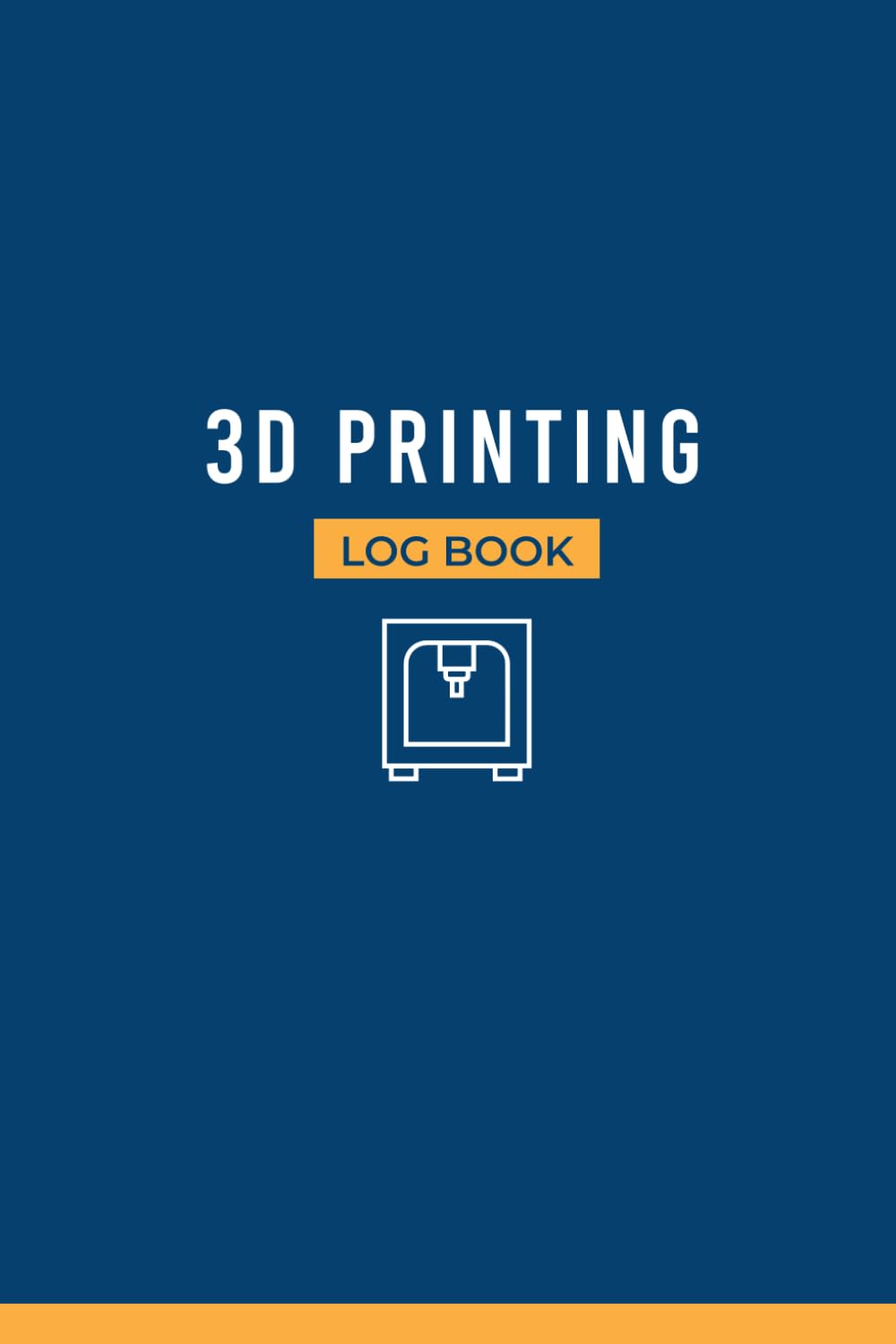 3D Printing Log Book: Organize Supplies, Monitor Prints, and Simplify Maintenance