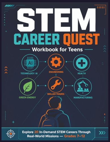 STEM Career Quest Workbook for Teens: Explore 20 In-Demand STEM Careers Through Real-World Missions — College, Trade, Apprenticeship, and No-Degree Pathways for Teens in Grades 7–12