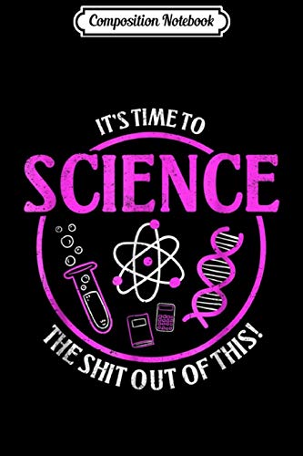 Composition Notebook: Science the shit out of this! - Funny Science Journal/Notebook Blank Lined Ruled 6x9 100 Pages