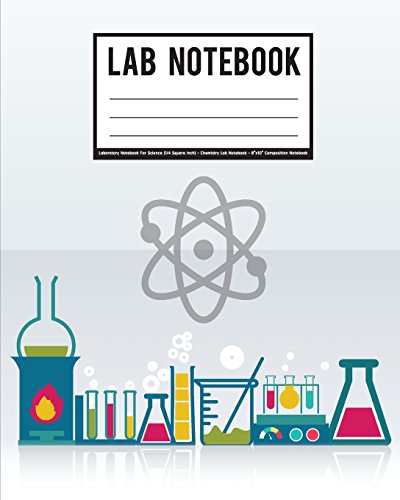 Lab Notebook: Laboratory Notebook For Science (1/4 Square inch) - Chemistry Lab Notebook - 8"x10" Composition Notebook: Student Lab Notebook