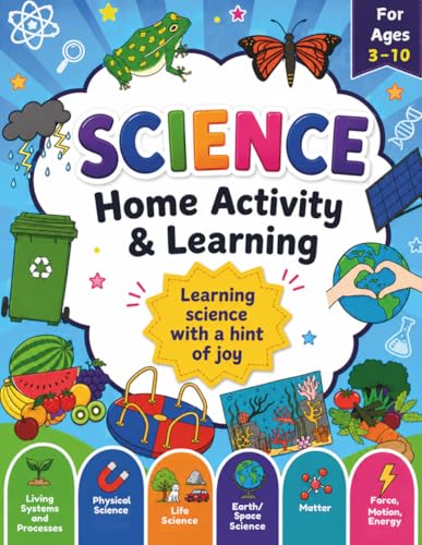 SCIENCE Home Activity & Learning Book: For Grades K-3 | 90+ Worksheets | Living Systems and Processes, Physical Science, Life Science, Earth/Space ... SERIES: An early learning series of books)