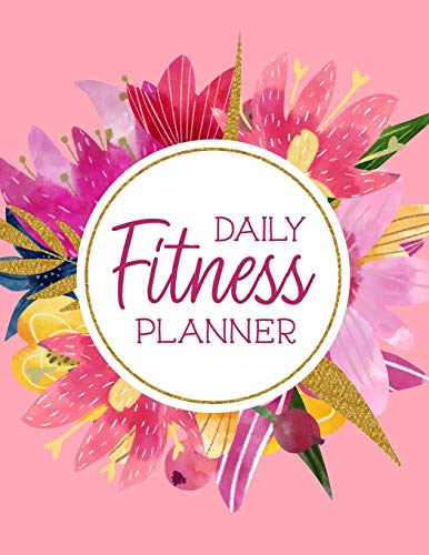 Daily Fitness Planner: Fitness and Wellness Logbook - Notebook for Weight Loss - Daily Food and Exercise Journal - Meal and Activity Tracker - ... Cover Design (Fitness and Wellness Planner)