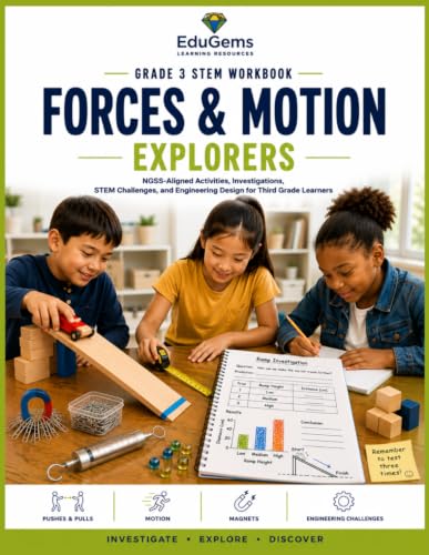 Grade 3 STEM Workbook: Forces & Motion Explorers: NGSS-Aligned Science Activities, STEM Investigations, Reading Passages, Engineering Challenges, CER Writing, Vocabulary & Answer Key