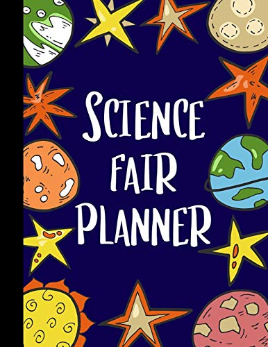 Science Fair Planner: Project Journal and Laboratory Logbook for Students - Organizational Tool for Project Proposal, Planning, Research, Observation, ... Cover Design (Science Fair Project Planner)