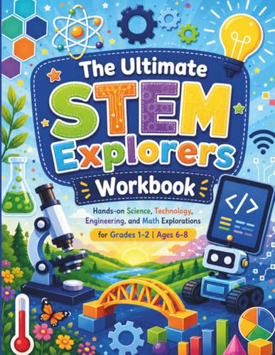 The Ultimate STEM Explorers Workbook: Hands-On Science, Technology, Engineering, and Math Concepts for Grades 1-2 | Ages 6-8