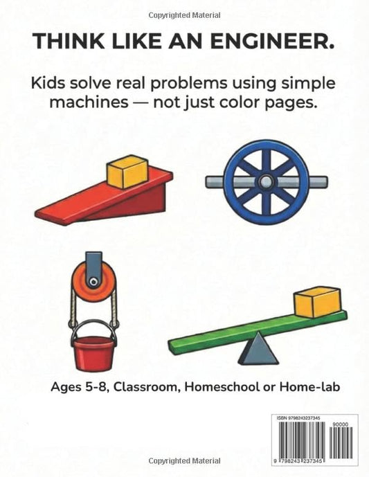 STEM SIMPLE MACHINES FOR KIDS: A Fun, Screen-Free STEM Activity Book That Teaches How Simple Machines Work Through Drawing & Building. (Hands-On STEM for Kids)