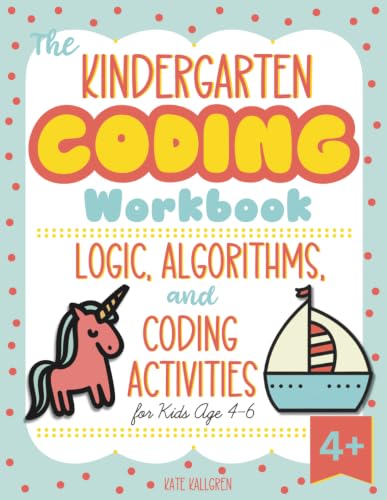 The Kindergarten Coding Workbook: Logic, Algorithms, and Coding Activities for Kids Age 4-6