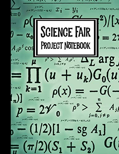 Science Fair Project Notebook: Journal Your Entire Process From Brainstorming, Research, Resources, Lab Experiment, To Final Report