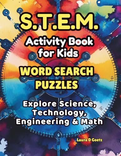 STEM Activity Book for Kids: Word Search Puzzles to Explore Science, Technology, Engineering & Math: 50 Fun and Educational Word Search Puzzles to Build Vocabulary, Reading, and Problem-Solving Skills