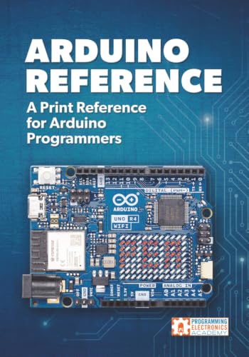 Arduino Reference: A Print Reference for Arduino Programmers