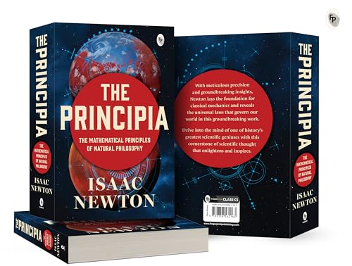 Principia by Isaac Newton - Newtons Laws of Motion and Universal Gravitation / Mathematical Principles of Natural Philosophy / Revolutionary work on Laws of