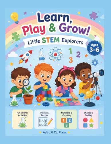 Learn, Play & Grow! Little STEM Explorers: STEM Activity Book for Kids Ages 3–6 | Mazes, Matching, Counting, Logic & Early Learning Fun (Adira & Co. Learning Adventures)