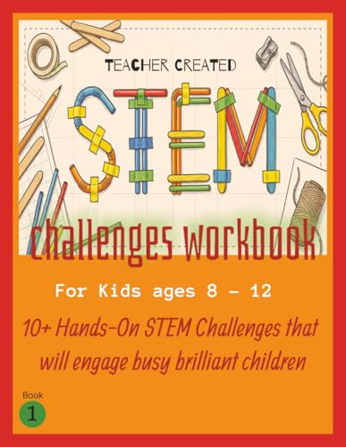 STEM CHALLENGES WORKBOOK: 10+ Hands-on STEM Challenges for busy brilliant kids