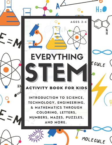 Everything STEM Activity Book for Kids: Introduction to science, technology, engineering, & mathematics through coloring, letters, numbers, mazes, puzzles, and more