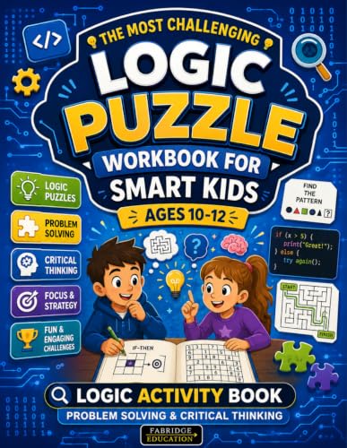 The Most Challenging Logic Puzzle Workbook for Smart Kids Ages 10-12: Critical Thinking & Problem-Solving Activity Book (STEM Activity Collection)