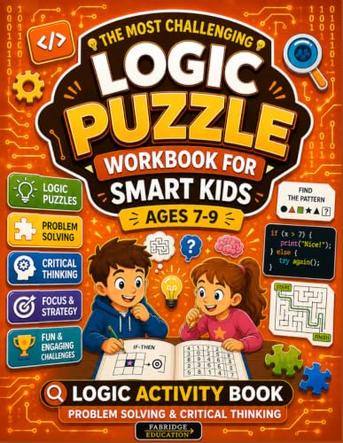 The Most Challenging Logic Puzzle Workbook for Smart Kids Ages 7-9: Critical Thinking & Problem-Solving Activity Book (STEM Activity Collection)
