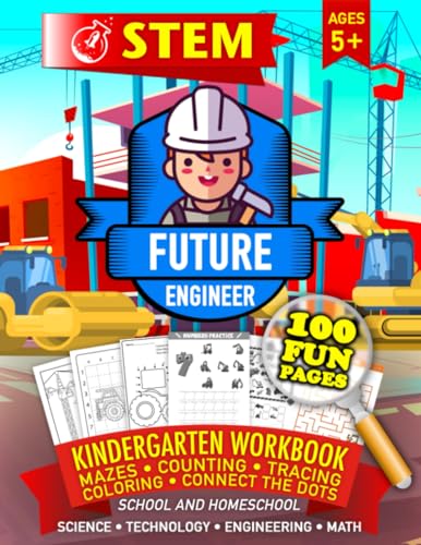 STEM Kindergarten Workbook • Mazes • Counting • Tracing • Coloring • Connect the Dots: Engineer • Diggers Construction • Science Technology ... Ages 5+ (STEM Kindergarten Workbooks)