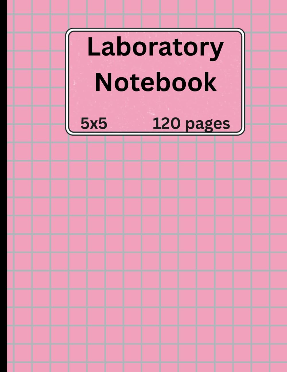Laboratory Notebook 8.5 x 11 (120 Pages, 5x5 Grid): Quad Ruled Lab Record Book for Science Students, STEM Research, Chemistry, Biology, and Engineering