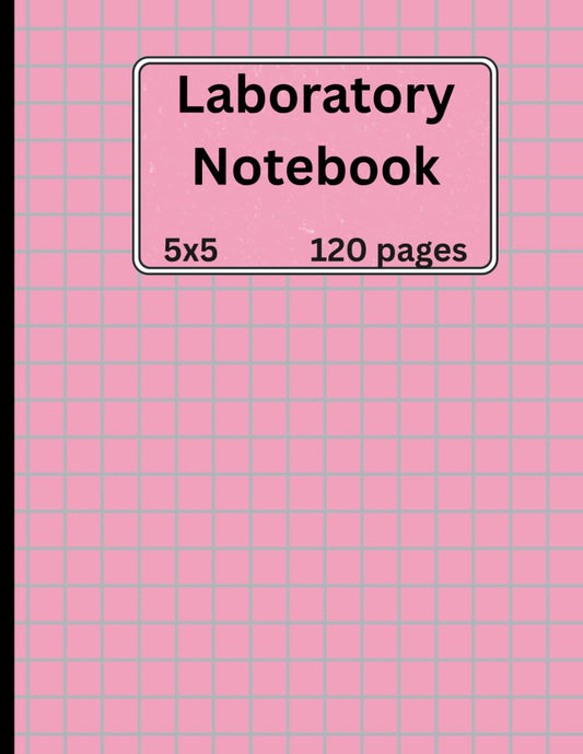 Laboratory Notebook 8.5 x 11 (120 Pages, 5x5 Grid): Quad Ruled Lab Record Book for Science Students, STEM Research, Chemistry, Biology, and Engineering