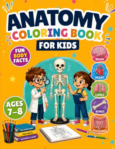 ANATOMY COLORING BOOK FOR KIDS.: Human Body Activities for Ages 7–8: Discover How Bones, Muscles, Organs and Body Systems Work Through Puzzles and Fun Challenges.