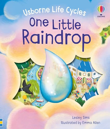 One Little Raindrop: A Science Book for Little Children That Explores The Water Cycle Through Interactive Holes on Pages (Life Cycles)