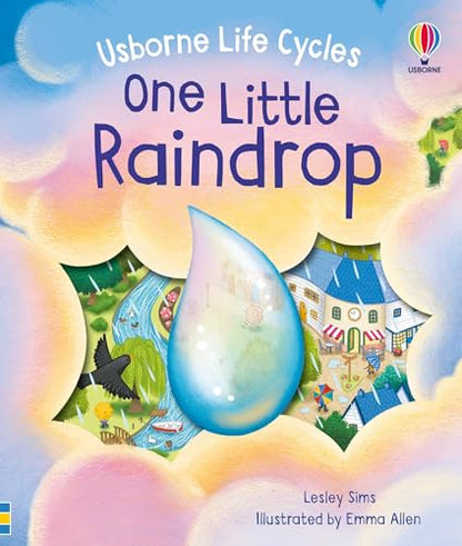 One Little Raindrop: A Science Book for Little Children That Explores The Water Cycle Through Interactive Holes on Pages (Life Cycles)
