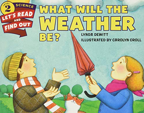 What Will the Weather Be?: A Bestselling Science Picture Book About Meteorology for Kids (Ages 4-8) (Let's-Read-and-Find-Out Science 2)