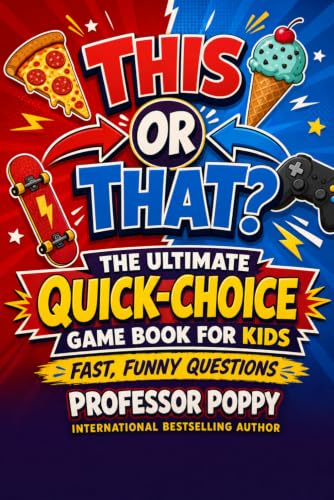 This or That? The Ultimate Quick-Choice Game Book for Kids: Fast, Funny Questions for Parties, Family Nights, Road Trips, and Screen-Free Fun (Young Explorer Series)