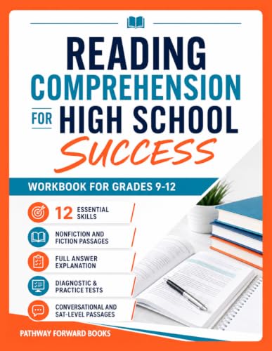 Reading Comprehension For High School Success: Improve 12 Essential Skills & Boost Test Scores With The Complete Workbook For Grades 9-12 — Nonfiction & Fiction Passages With Full Answer Explanation