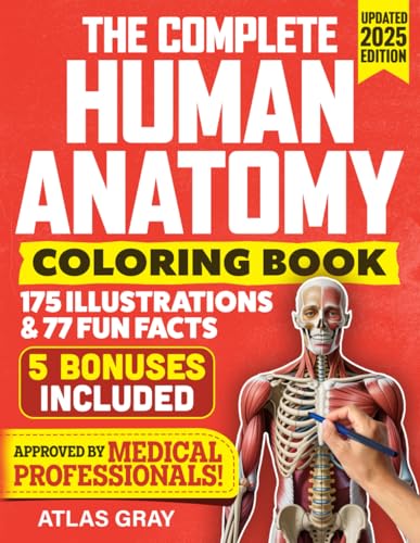 The Complete Human Anatomy Coloring Book: 175 Illustrations & 77 Fun Facts In a Anatomy & Physiology Study Guide & Workbook for Doctors, Nurses, Paramedics, Medical Students & Adults
