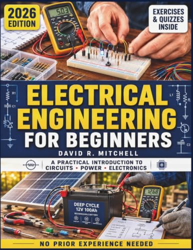 Electrical Engineering for Beginners: A Practical Introduction to Circuits, Power, and Electronics