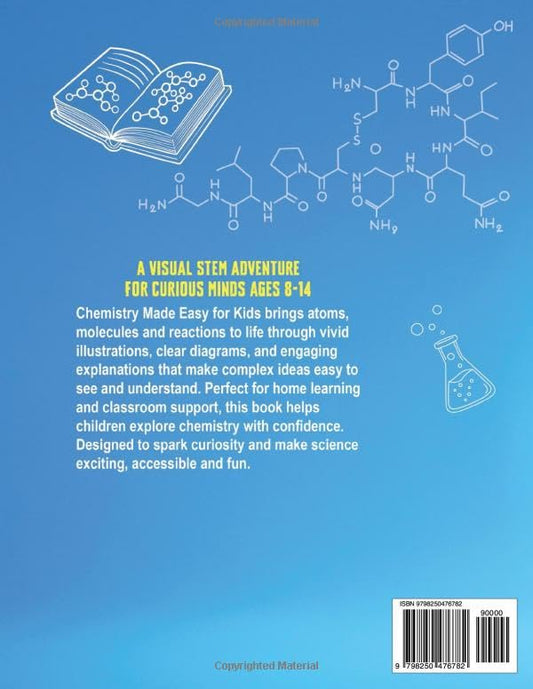 Chemistry Made Easy For Kids: Visual Learning Guide to Middle School Science: Understanding the Periodic Table, Atoms and Molecules (Ages 8-14) (Smart STEM Made Easy For Kids)